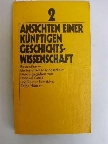 Ansichten einer künftigen Geschichtswissenschaft: Band 2: Revolution, ein historischer Längsschnitt