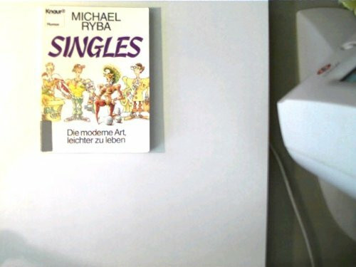 Singles: Die moderne Art leichter zu leben (Knaur Taschenbücher. Humor)