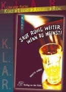 Literatur-Kartei: "Sauf ruhig weiter, wenn du meinst!"