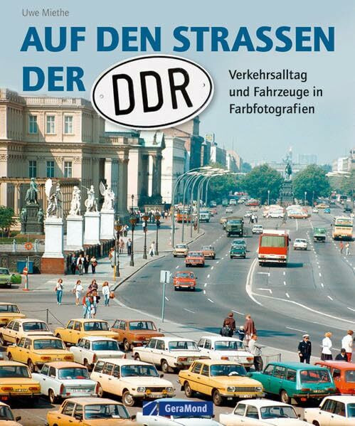 Auf den Straßen der DDR: Verkehrsalltag und Fahrzeuge in Farbfotografien