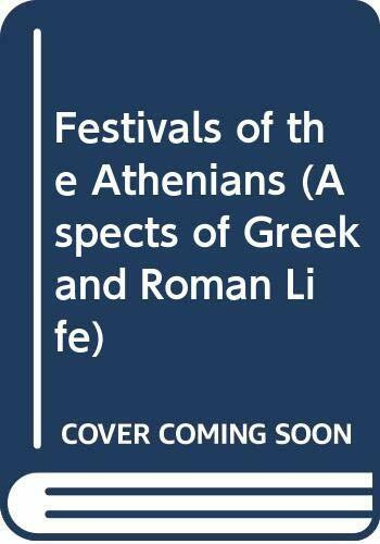 Festivals of the Athenians (Aspects of Greek and Roman Life)