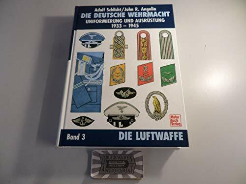 Die deutsche Wehrmacht - Uniformierung und Ausrüstung 1933-1945, Band 3: Die Luftwaffe