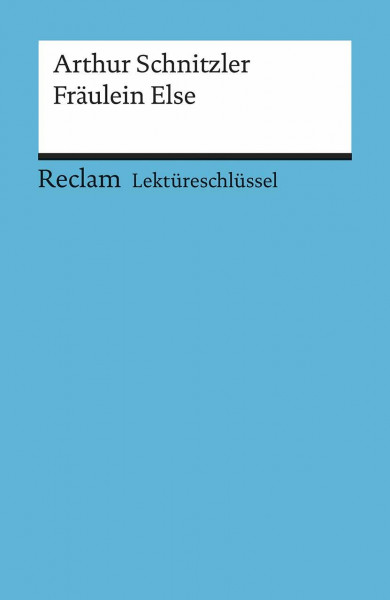 Lektüreschlüssel zu Arthur Schnitzler: Fräulein Else (Reclams Universal-Bibliothek)