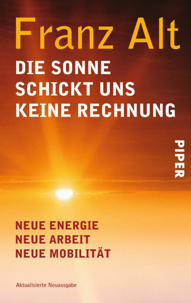 Die Sonne schickt uns keine Rechnung: Neue Energie, neue Arbeit, neue Mobilität