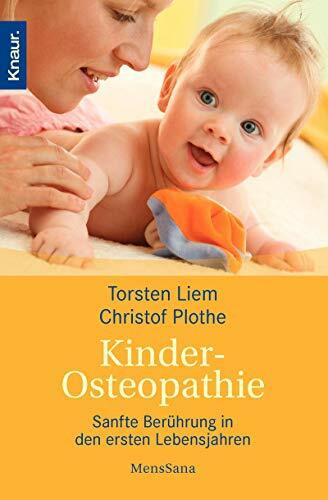 Kinderosteopathie: Sanfte Berührung in der ersten Lebensjahren (Knaur. MensSana)