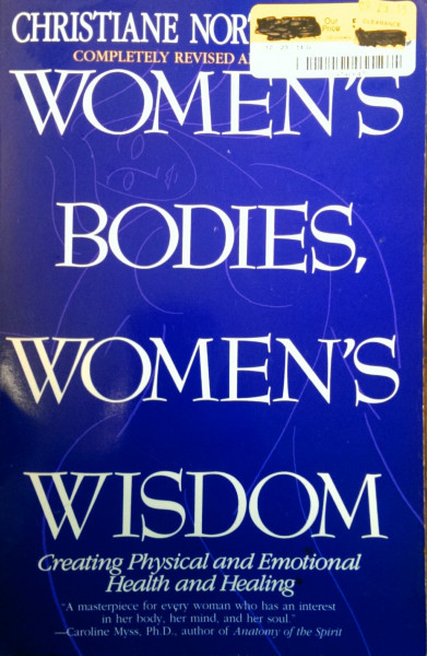 Women's Bodies, Women's Wisdom: Creating Physical and Emotional Health and Healing
