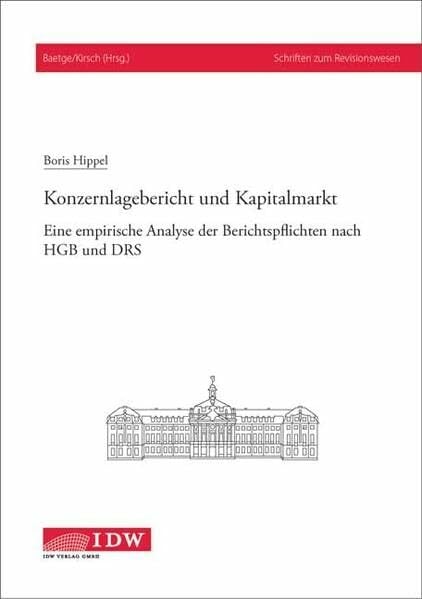 Konzernlagebericht und Kapitalmarkt: Eine empirische Analyse der Berichtspflichten nach HGB und DRS (Schriften zum Revisionswesen) Konzernlagebericht und Kapitalmarkt: Eine empirische Analyse der Berichtspflichten nach HGB und DRS (Schriften zum Revisionswesen)