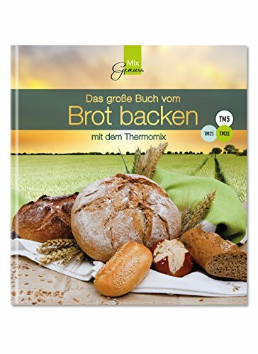Das große Buch vom Brot backen: mit dem Thermomix
