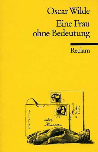 Eine Frau ohne Bedeutung: Gesellschaftskomödie in vier Akten (Reclams Universal-Bibliothek)
