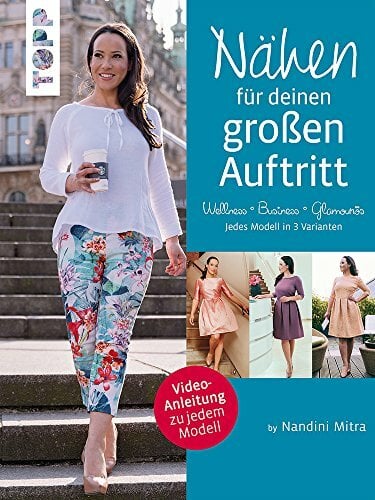 Nähen für deinen großen Auftritt: Selbstgenähtes für besondere Anlässe. Video-Anleitung zu jedem Modell. Jedes Modell in 3 Varianten: Glamourös, Business,... Nähen für deinen großen Auftritt: Selbstgenähtes für besondere Anlässe. Video-Anleitung zu jedem Modell. Jedes Modell in 3 Varianten: Glamourös, Business, Wellness. Mit 2 großen Schnittmusterbogen