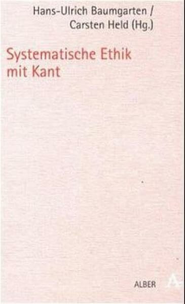 Systematische Ethik mit Kant: Gerold Prauss zum 65. Geburtstag gewidmet