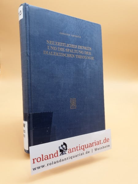 Neuzeitliches Denken und die Spaltung der dialektischen Theologie: Zur Frage Der Naturlichen Theologie (Beiträge zur historischen Theologie, Band 52)