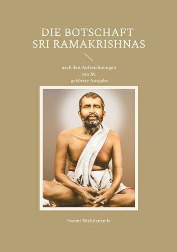 Die Botschaft Sri Ramakrishnas: nach den Aufzeichnungen von M.; gekürzte Ausgabe