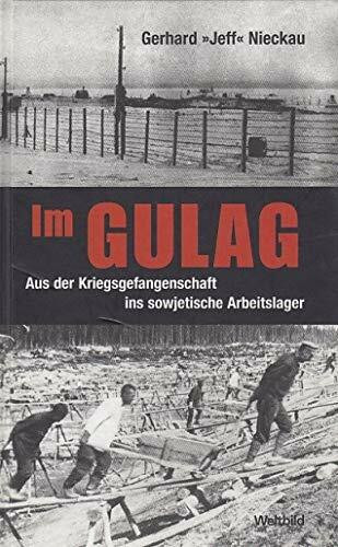 Im Gulag Aus der Kriegsgefangenschaft ins sowjetische Arbeitslager