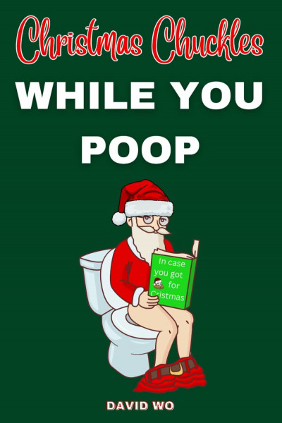 Christmas Chuckles While You Poop: Activity Book with Funny Jokes, Games, and Wacky Riddles for Adults and Teens to be Entertained on the Throne, Perfect Gag Gift (The Ultimate Bathroom Activity Book)