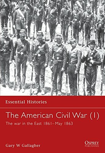 The American Civil War: The war in the East 1861–May 1863 (Essential Histories, Band 1)