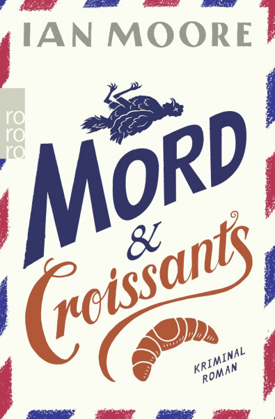 Mord & Croissants: Urkomischer Cosy Crime (Ein Brite in Frankreich, Band 1)
