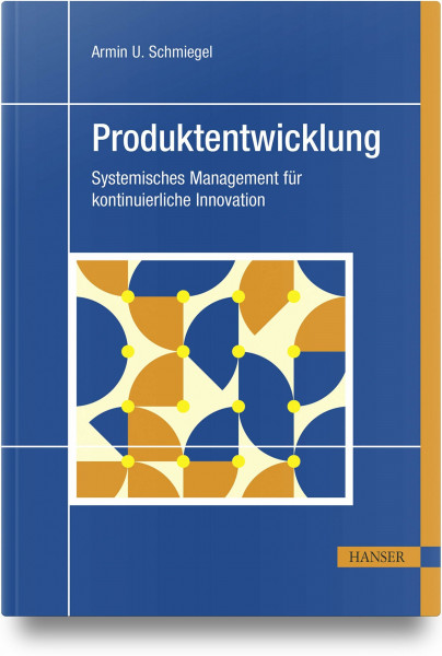 Produktentwicklung: Systemisches Management für kontinuierliche Innovation