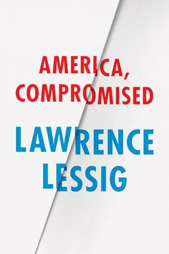 University of Chicago Press America, Compromised (Randy L. And Melvin R. Berlin Family Lectures)