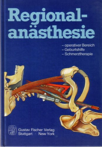 Regionalanästhesie. Operativer Bereich - Geburtshilfe - Schmerztheraphie
