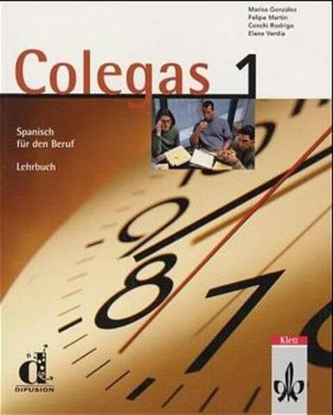 Colegas 1. Spanisch für den Beruf. Lehrbuch: Colegas, Bd.1, Lehrbuch