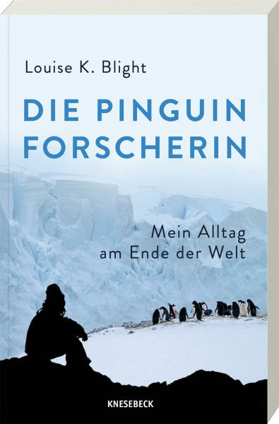 Die Pinguinforscherin: Mein Alltag am Ende der Welt. Mein Leben zwischen Pinguinen, Antarktisforschung, eisigen Expeditionen & der faszinierenden Tierwelt der Polarregion