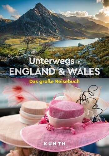 KUNTH Unterwegs in England & Wales: Das große Reisebuch