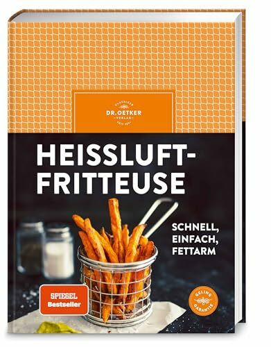 Heißluftfritteuse: schnell, einfach, fettarm – frittieren, backen, braten, rösten. Mit über 50 einfachen Rezepten für den Airfryer Herzhaftes und Süßes zaubern | SPIEGEL Bestseller