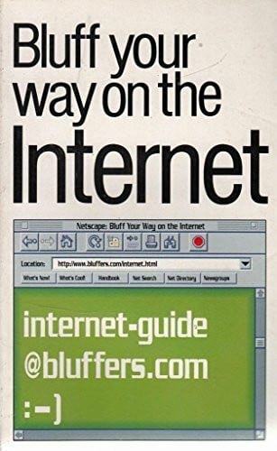 Bluff Your Way on the Internet (The Bluffer's Guides)