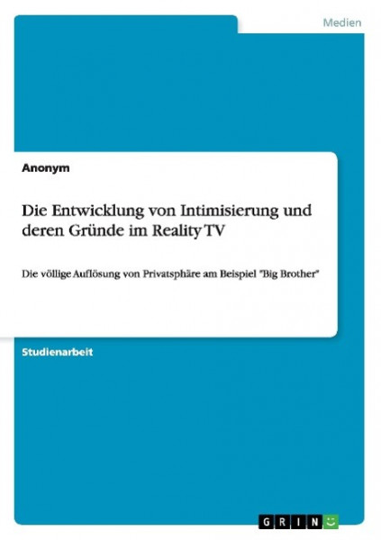 Die Entwicklung von Intimisierung und deren Gründe im Reality TV