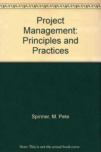 Project Management: Principles and Practices: International Edition