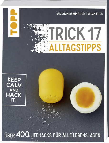 Trick 17 - 365 Alltagstipps: Lifehacks für alle Lebenslagen