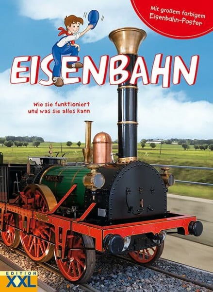 Eisenbahn - Wie sie funktioniert und was sie alles kann: mit großem farbigem Eisenbahn-Poster