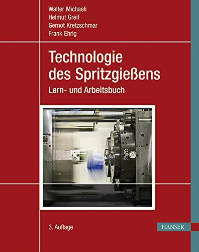 Technologie des Spritzgießens: Lern- und Arbeitsbuch