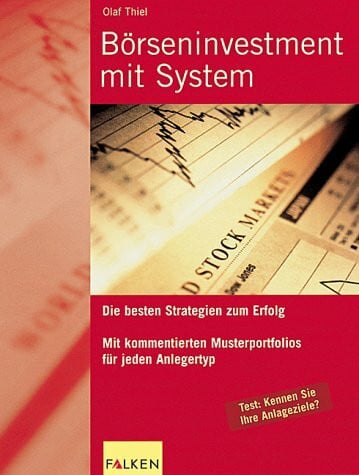 Börseninvestment mit System: Die besten Strategien zum Erfolg. Mit kommentierten Musterportfolios f. jeden Anlegertyp