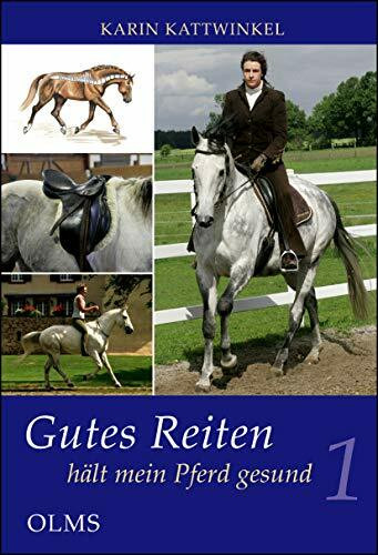 Gutes Reiten hält mein Pferd gesund, Bd.1: Wissen wie der Körper meines Pferdes funktioniert