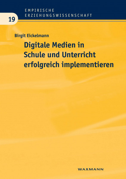 Digitale Medien in Schule und Unterricht erfolgreich implementieren: Eine empirische Analyse aus Sicht der Schulentwicklungsforschung (Empirische Erziehungswissenschaft)