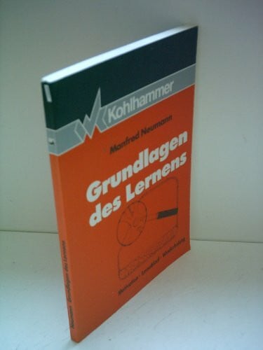 Grundlagen des Lernens: Motivation - Lernablauf - Wiederholung