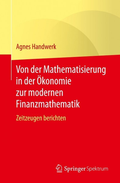 Von der Mathematisierung in der Ökonomie zur modernen Finanzmathematik