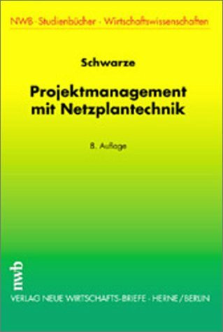 Projektmanagement mit Netzplantechnik (NWB-Studienbücher - Wirtschaftswissenschaften)