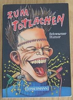 Zum Totlachen. Schwarzer Humor