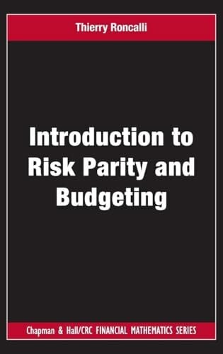 Introduction to Risk Parity and Budgeting (Chapman & Hall/CRC Financial Mathematics, Band 27) Introduction to Risk Parity and Budgeting (Chapman & Hall/CRC Financial Mathematics, Band 27)