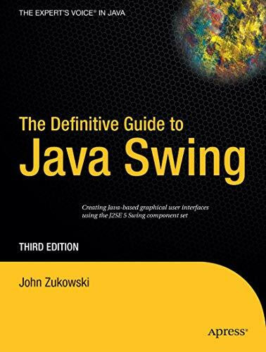 The Definitive Guide to Java Swing: Creating Java-based graphical user interfaces using the J2SE 5 Swing component set (Definitive Guides (Paperback))