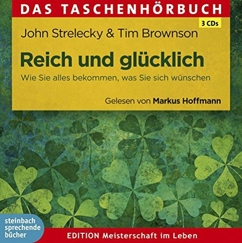 Reich und glücklich!: Wie Sie alles bekommen, was Sie sich wünschen. Autorisierte Hörfassung