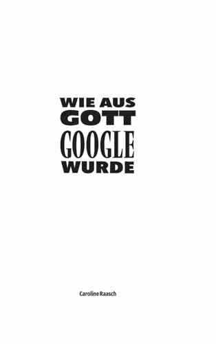 Wie aus Gott Google wurde