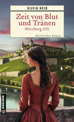 Zeit von Blut und Tränen - Würzburg 1525: Historischer Roman (Die Bauernkrieg-Saga)