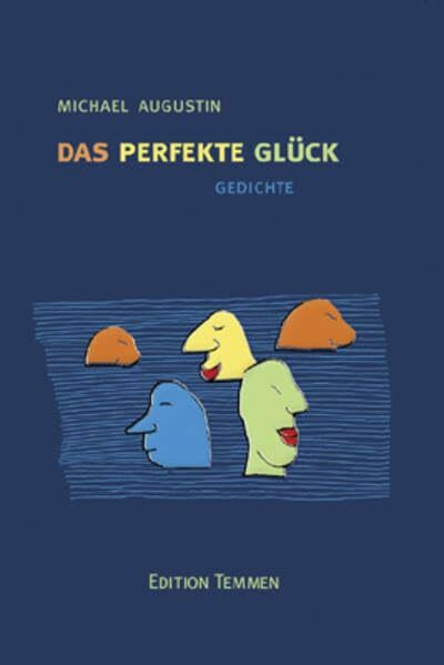 Das perfekte Glück: Gedichte