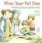 When Your Pet Dies...: A Healing Handbook for Kids (Elf-Help Books for Kids)