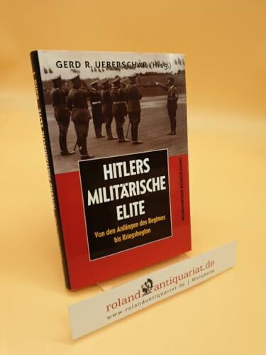 Hitlers militärische Elite, Bd.1, Von den Anfängen des Regimes bis Kriegsbeginn: Von den Anfängen des Regimes bis zum Kriegsbeginn