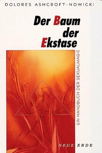 Der Baum der Ekstase: Ein Handbuch der Sexualmagie: Ein Handbuch der Sexualmagie für Fortgeschrittene
